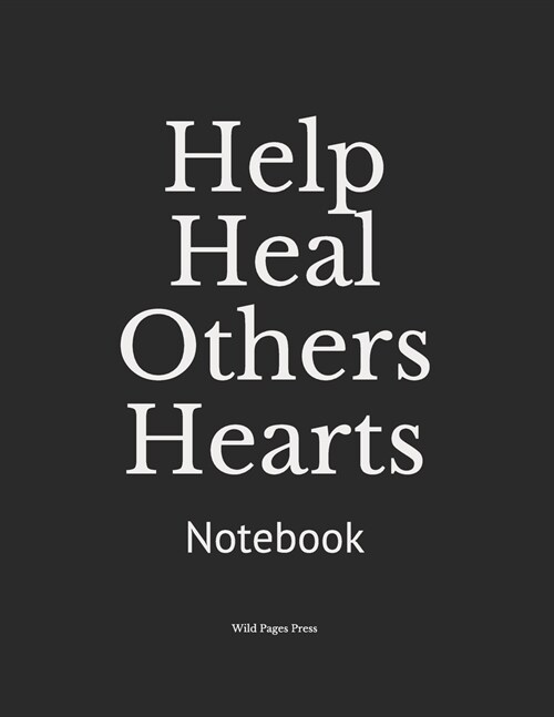 Help Heal Others Hearts: Notebook (Paperback)