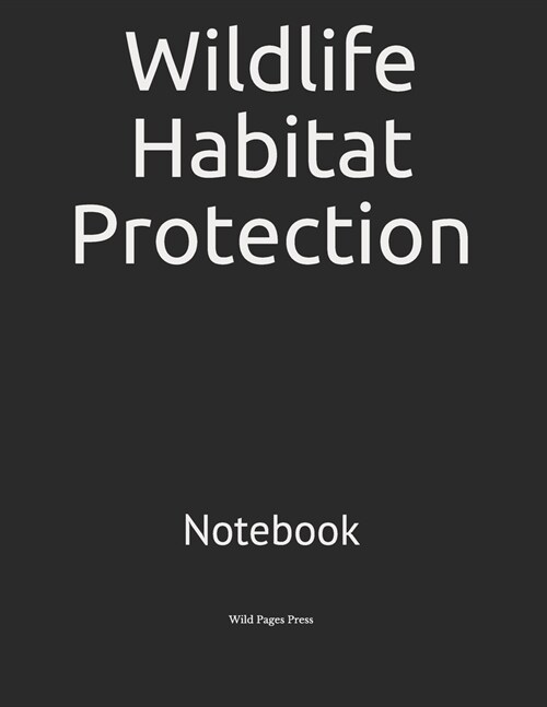 Wildlife Habitat Protection: Notebook (Paperback)