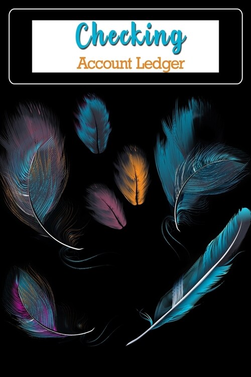 Checking Account Ledger: 6 Column Payment Record, Accounting Ledger Book, Transaction Register, Blank Check Registers (Paperback)