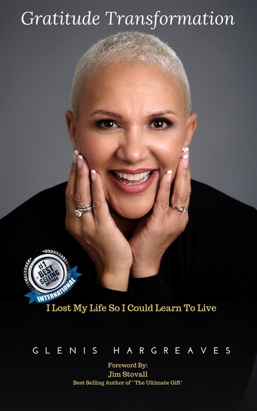 Gratitude Transformation: I Lost My Life So I Could Learn To Live (Paperback)