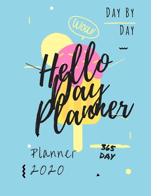 Hello Day Planner: Day By Day Planner 2020 (Paperback)