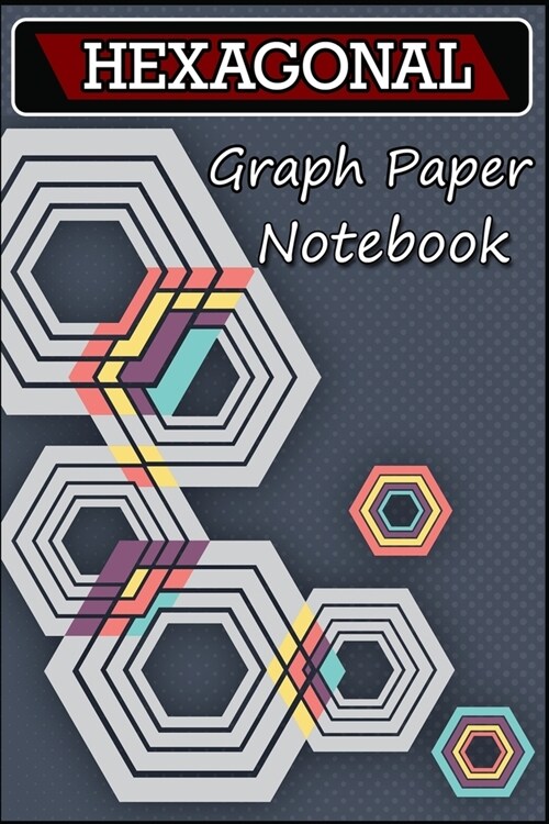 Hexagonal Graph Paper Notebook: Organic Chemistry Notebook, Hexagon Notebook, Chemistry Notebook (Paperback)