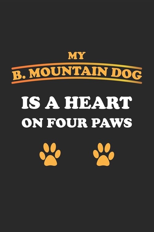 My B. Mountain Dog is a heart on four paws: Notebook, Journal - Gift Idea for Dog Owners - checkered - 6x9 - 120 pages (Paperback)