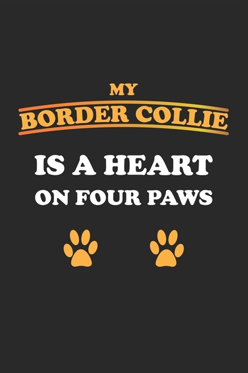 My Border Collie is a heart on four paws: Notebook, Journal - Gift Idea for Dog Owners - checkered - 6x9 - 120 pages (Paperback)