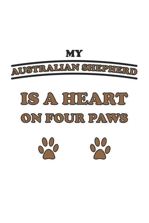 My Australian Shepherd is a heart on four paws: Notebook, Journal - Gift Idea for Dog Owners - checkered - 6x9 - 120 pages (Paperback)