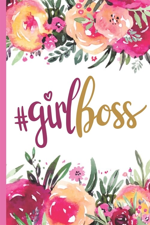 #girl Boss: Girls Inspirational Quote Journal - Pretty Rose Pink Floral Design - Personal Lined Diary to write in - Ruled Notebook (Paperback)