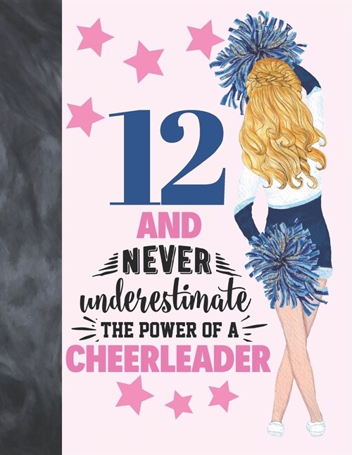 12 And Never Underestimate The Power Of A Cheerleader: Cheerleading Gift For Girls 12 Years Old - College Ruled Composition Writing School Notebook To (Paperback)