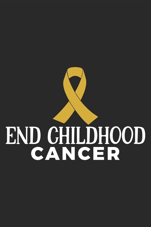 End Childhood Cancer: The best lined journal gift for those People who are fighting with Cancer and Breast Cancer. (Paperback)
