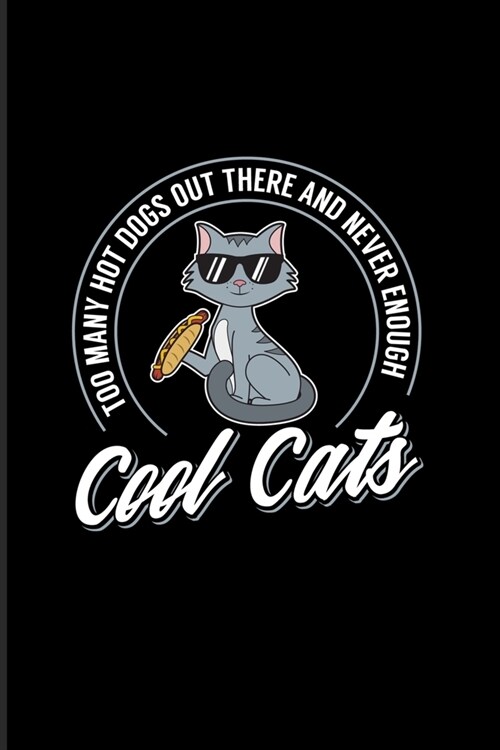 Too Many Hot Dogs Out There And Never Enough Cool Cats: Cute Cat Quotes 2020 Planner - Weekly & Monthly Pocket Calendar - 6x9 Softcover Organizer - Fo (Paperback)