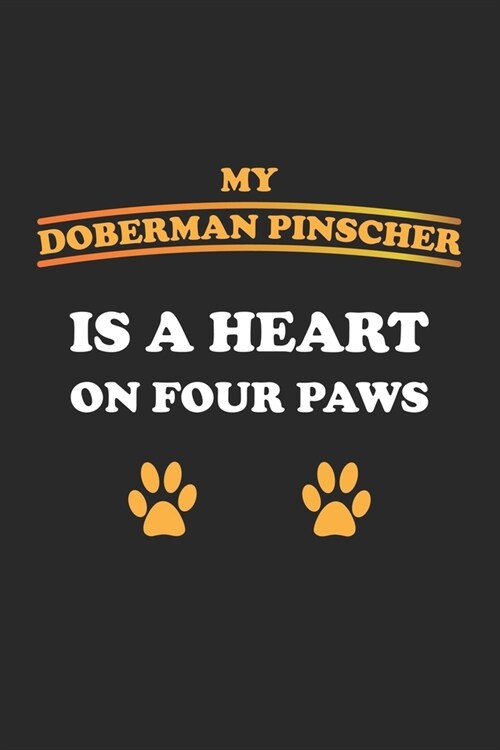 My Doberman Pinscher is a heart on four paws: Notebook, Journal for Dog Owners - gift idea - blank pages - 6x9 - 120 pages (Paperback)