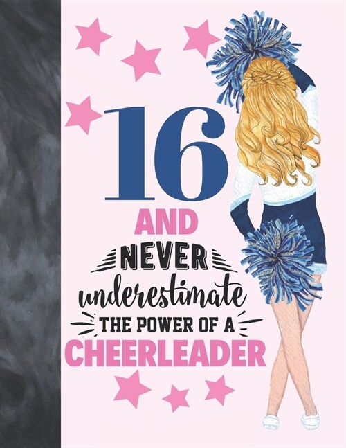 16 And Never Underestimate The Power Of A Cheerleader: Cheerleading Gift For Teen Girls Age 16 Years Old - Art Sketchbook Sketchpad Activity Book For (Paperback)