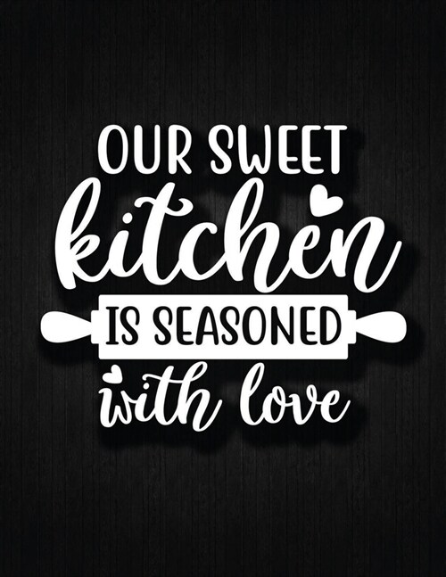 Our Sweet Kitchen Is Seasoned With Love: Recipe Notebook to Write In Favorite Recipes - Best Gift for your MOM - Cookbook For Writing Recipes - Recipe (Paperback)