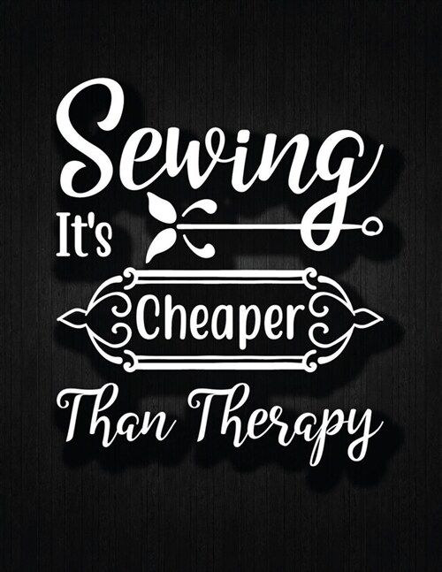 Sewing, its cheaper than therapy: Recipe Notebook to Write In Favorite Recipes - Best Gift for your MOM - Cookbook For Writing Recipes - Recipes and (Paperback)