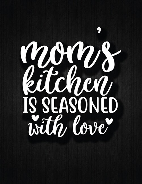 MOMS Kitchen Is Seansoned With Love: Recipe Notebook to Write In Favorite Recipes - Best Gift for your MOM - Cookbook For Writing Recipes - Recipes an (Paperback)