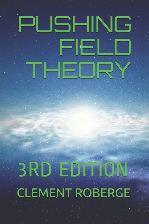 Pushing Field Theory: 3rd Edition (Paperback)