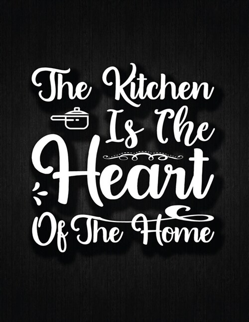 The Kitchen is the Heart of the Home: Recipe Notebook to Write In Favorite Recipes - Best Gift for your MOM - Cookbook For Writing Recipes - Recipes a (Paperback)
