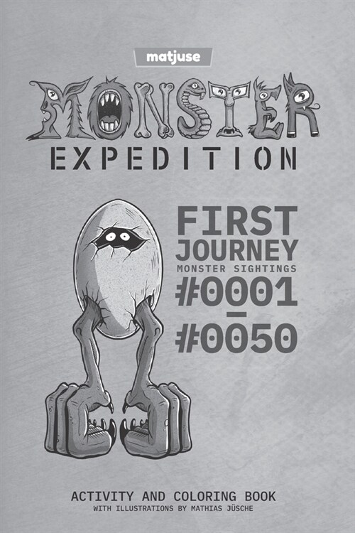 matjuse - Monster Expedition - First Journey: Monster Sightings #0001 to #0050 - Activity and coloring book - With Illustrations by Mathias J?che - E (Paperback)