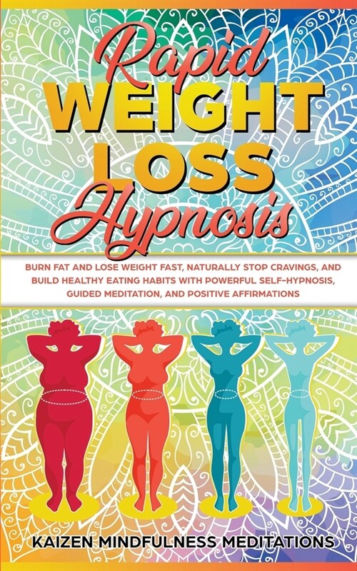 Rapid Weight Loss Hypnosis: Burn Fat and Lose Weight Fast, Naturally Stop Cravings, and Build Healthy Eating Habits With Powerful Self-Hypnosis, G (Paperback)