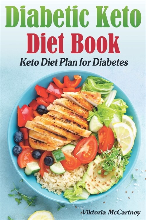 Diabetic Keto Diet Book: Keto Diet Plan for Diabetes. Diabetic Keto Cookbook. (Keto Diet for Diabetics Type 2 and Type 1) (Paperback)