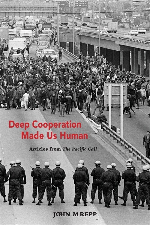 Deep Cooperation Made Us Human: Articles from The Pacific Call (Paperback)