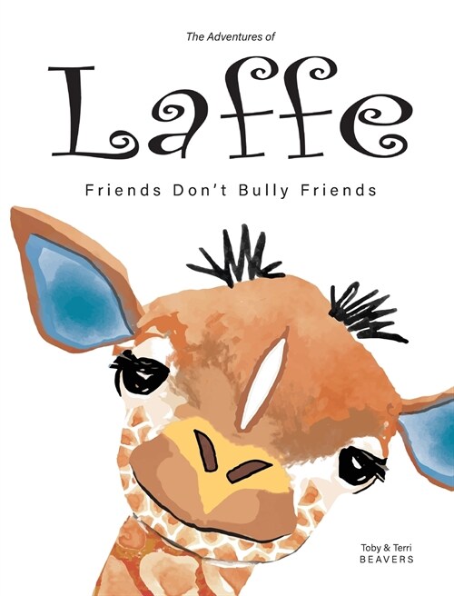 The Adventures of Laffe: Friends Dont Bully Friends (Hardcover)