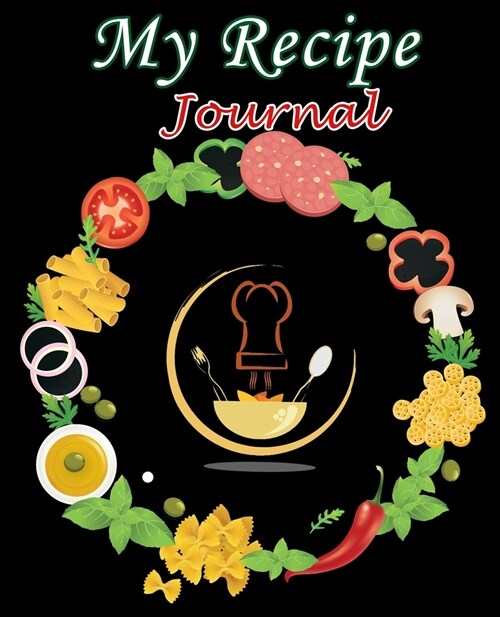 My Recipe Journal: Blank Recipe Book to Write in, Recipe Journal, Blank Cookbook to Write In (Paperback)