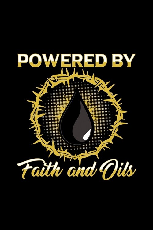 Powered By Faith And Oils: Essential Oil Blank Notebook And Journal Organizer (Paperback)