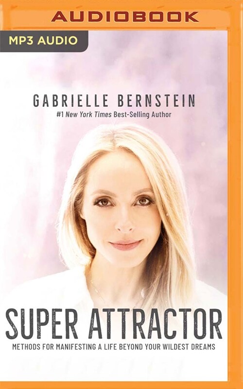 Super Attractor: Methods for Manifesting a Life Beyond Your Wildest Dreams (MP3 CD)