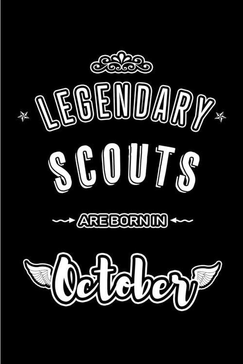 Legendary Scouts are born in October: Blank Line Journal, Notebook or Diary is Perfect for the October Borns. Makes an Awesome Birthday Gift and an Al (Paperback)