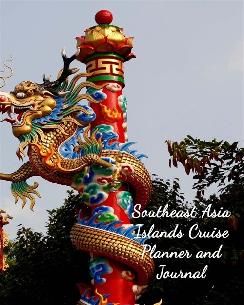 Southeast Asia Islands Cruise Planner and Journal: Notebook and Journal for Planning and Organizing Your Next five Cruising Adventures (Paperback)