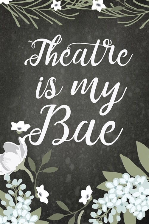 Theatre Is My Bae: Dot Grid Journal 6x9 - Theatre Broadway Musical Notebook I Theater Actor Gift for Thespians and Stage Geeks (Paperback)