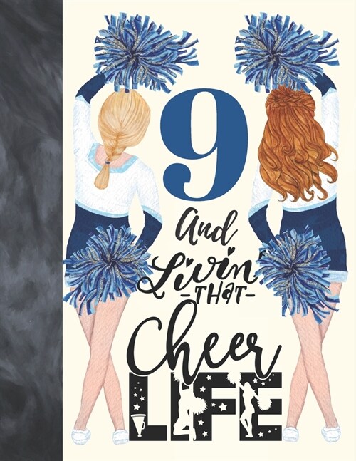 9 And Livin That Cheer Life: Cheerleading Gift For Girls 9 Years Old - A Writing Journal To Doodle And Write In - Blank Lined Journaling Diary For (Paperback)
