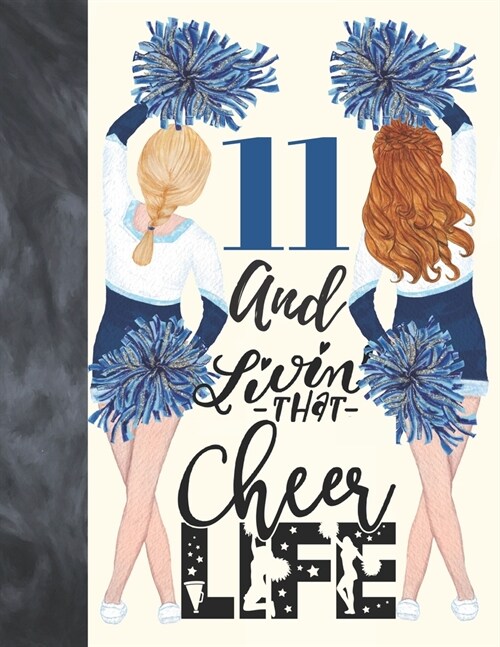11 And Livin That Cheer Life: Cheerleading Gift For Girls 11 Years Old - A Writing Journal To Doodle And Write In - Blank Lined Journaling Diary For (Paperback)