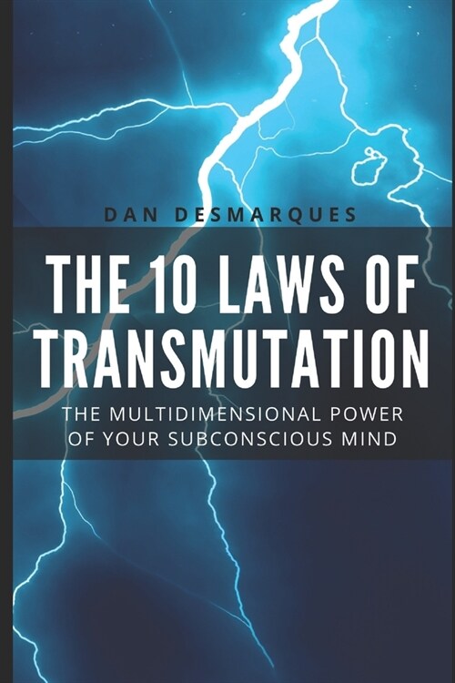 The 10 Laws of Transmutation: The Multidimensional Power of Your Subconscious Mind (Paperback)