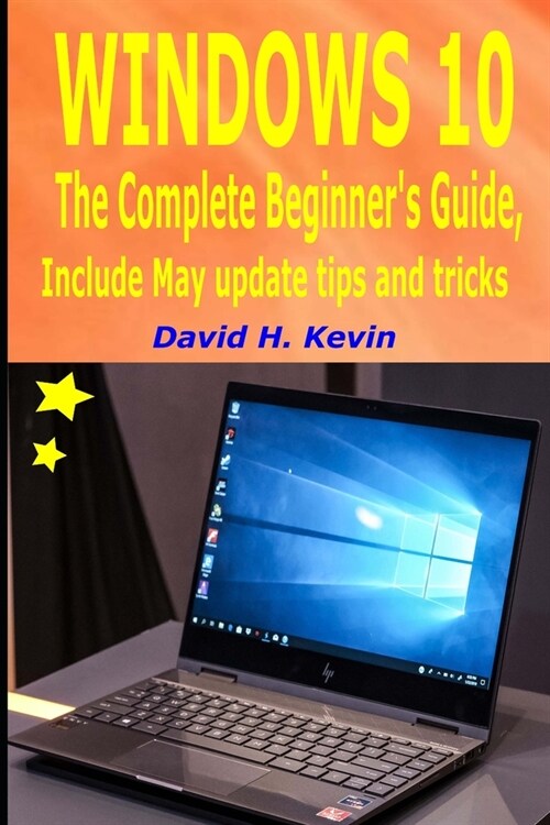 Windows 10: The complete Beginners Guide, Include May Update tips and tricks (Paperback)