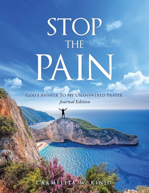 Stop The Pain: Gods Answer To My Unanswered Prayer Journal Edition (Paperback)