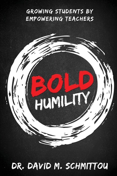 Bold Humility: Growing Students by Empowering Teachers (Paperback, 2)