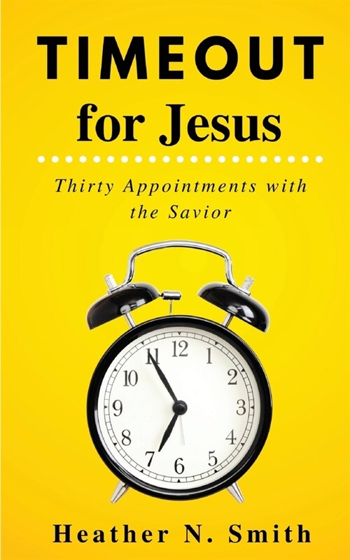 Timeout for Jesus: Thirty Appointments with the Savior (Paperback)