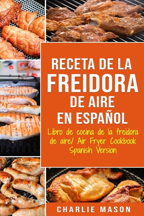 Receta De La Freidora De Aire Libro De Cocina De La Freidora De Aire/ Air Fryer Cookbook Spanish Version (Paperback)