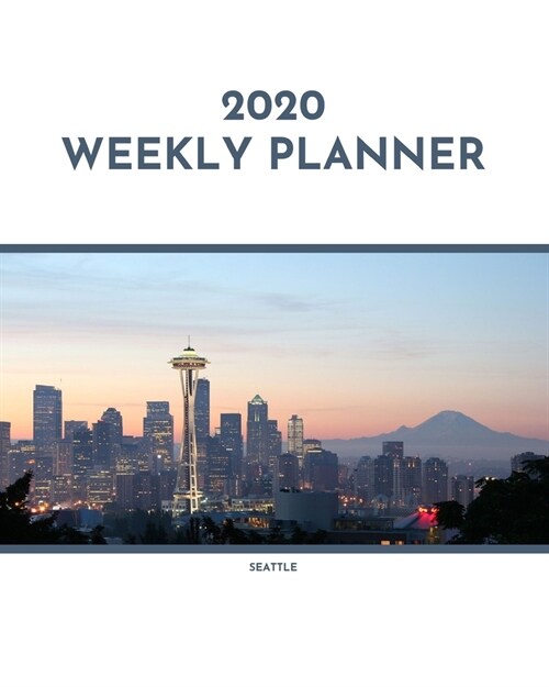 2020 Weekly Planner: Seattle; January 1, 2020 - December 31, 2020; 8 x 10 (Paperback)