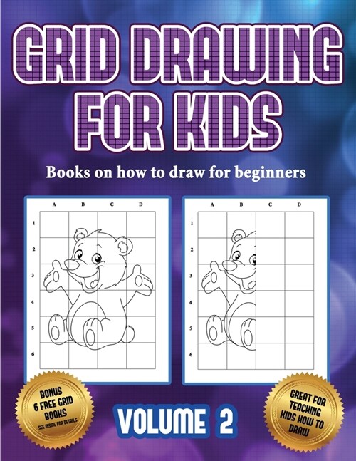 Books on how to draw for beginners (Grid drawing for kids - Volume 2): This book teaches kids how to draw using grids (Paperback)