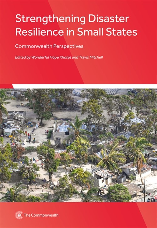 Strengthening Disaster Resilience in Small States: Commonwealth Perspectives (Paperback)