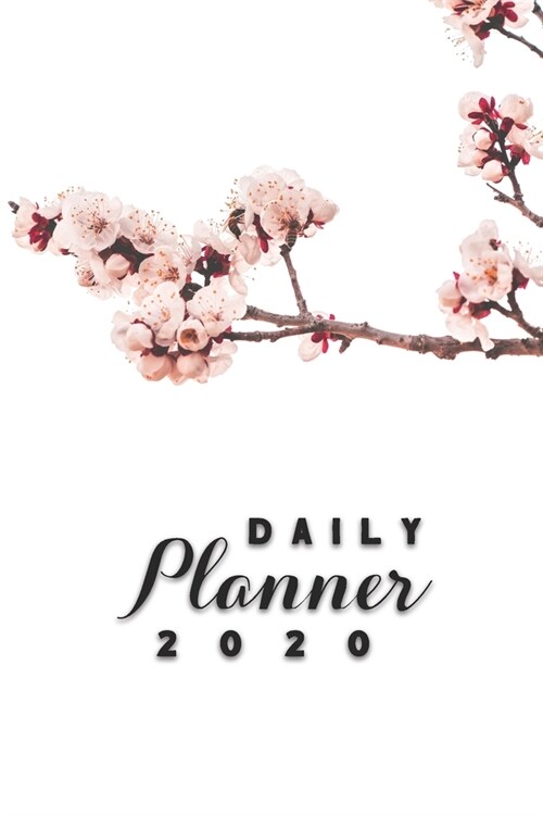 Daily Planner 2020: Pink Sakura Flowers Cherry Blossoms 52 Weeks 365 Day Daily Planner for Year 2020 6x9 Everyday Organizer Monday to Su (Paperback)