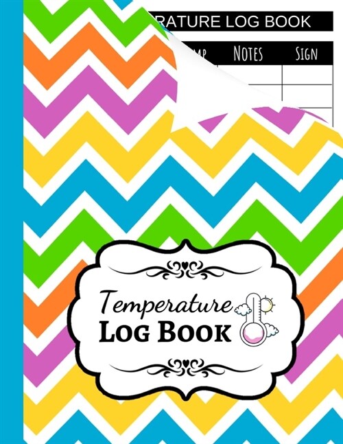 Temperature Log Book: Sheets Regulating / Medical Log Book / Fridge Temperature Control / Tracker / Health Organizer (Paperback)