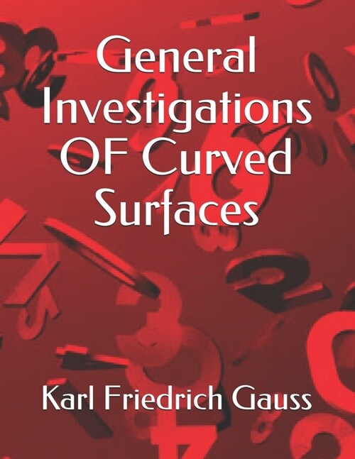 General Investigations OF Curved Surfaces (Paperback)