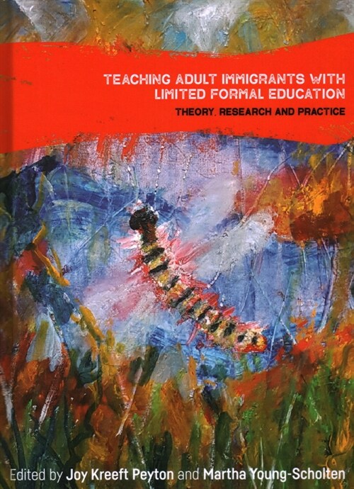 Teaching Adult Immigrants with Limited Formal Education : Theory, Research and Practice (Hardcover)