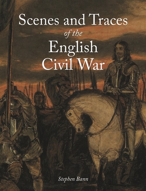 Scenes and Traces of the English Civil War (Hardcover)