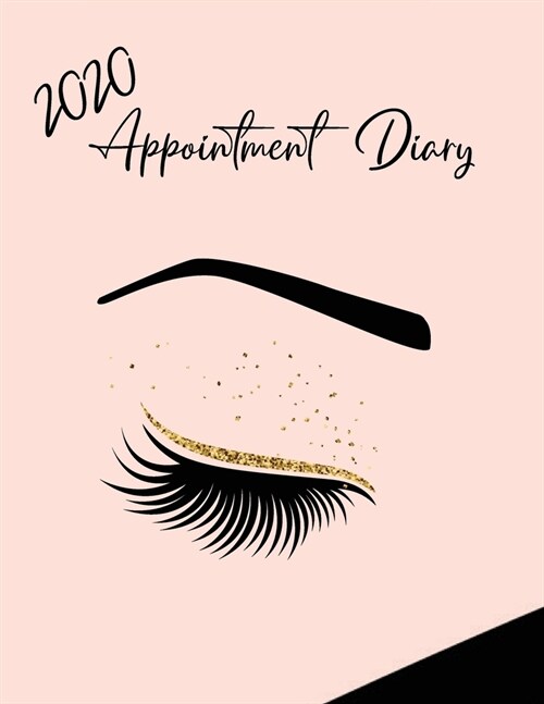 2020 Appointment Diary: Eyelash Day Planner Book with Times (in 15 Minute Increments) (Paperback)