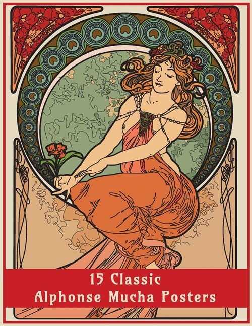 15 Classic Alphonse Mucha Posters: An Art Nouveau Coloring Book (Paperback)