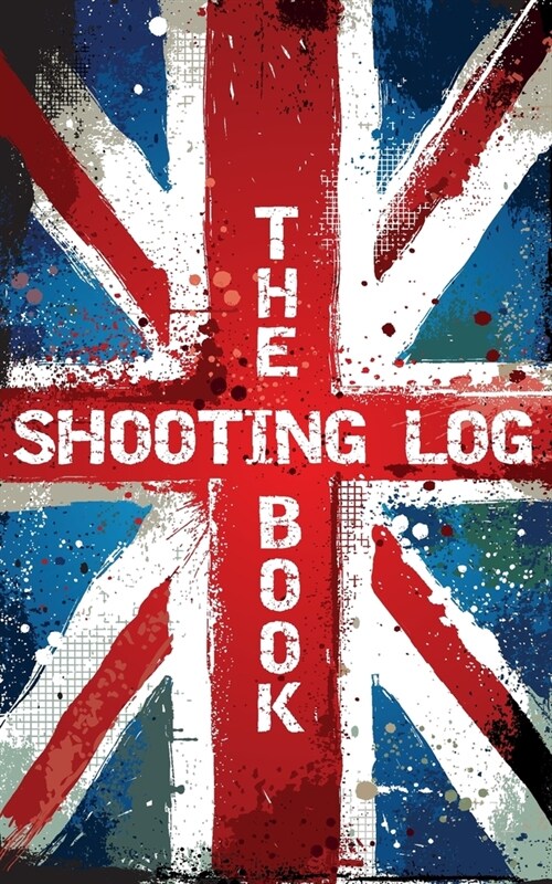 The Shooting Log Book: Outdoor Game Hunting Record Notebook - UK Edition (Paperback)